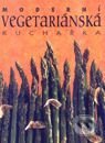 Kniha: Moderní vegetariánská kuchařka (Autorský kolektív). Slovart CZ Kniha: Moderní vegetariánská kuchařka (Autorský kolektív). Slovart CZ