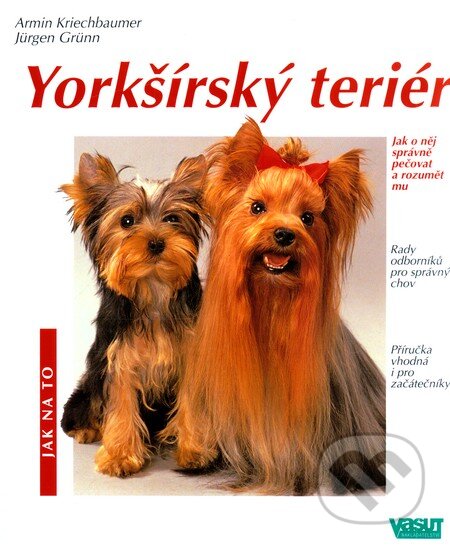 Kniha: Yorkšírský teriér (Armin Kriechbaumer a Jürgen Grünn). Vašut, 2005 Kniha: Yorkšírský teriér (Armin Kriechbaumer a Jürgen Grünn). Vašut, 2005