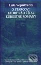 Kniha: O starcovi, ktorý rád čítal ľúbostné romány (Luis Sepúlveda). Slovart Kniha: O starcovi, ktorý rád čítal ľúbostné romány (Luis Sepúlveda). Slovart
