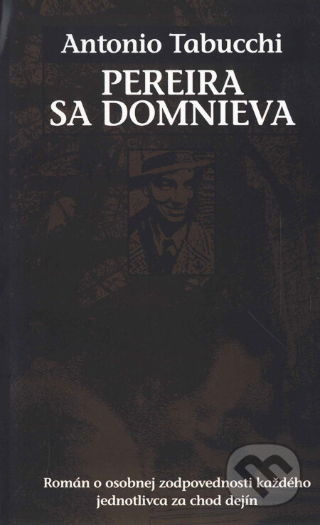 Kniha: Pereira sa domnieva (Antonio Tabucchi). Slovart Kniha: Pereira sa domnieva (Antonio Tabucchi). Slovart