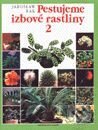 Kniha: Pestujeme izbové rastliny 2 (Jaroslaw Rak). Slovart, 1996 Kniha: Pestujeme izbové rastliny 2 (Jaroslaw Rak). Slovart, 1996
