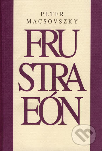 Frustraeón - Peter Macsovszky, Drewo a srd, 2000
