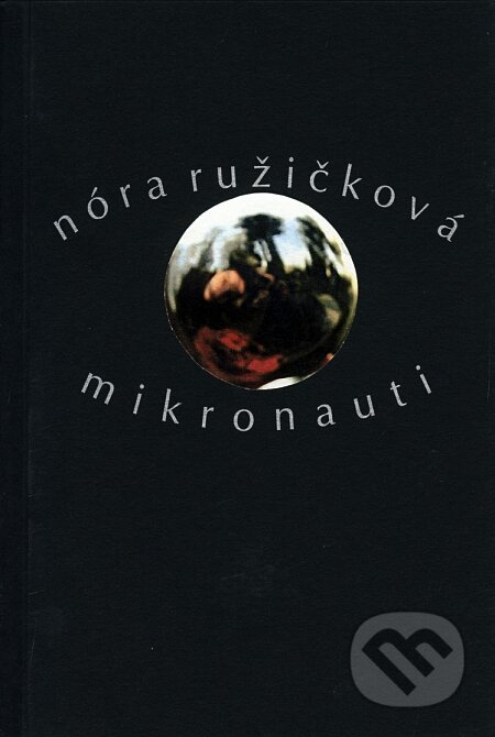 Kniha: Mikronauti (Nóra Ružičková). Drewo a srd Kniha: Mikronauti (Nóra Ružičková). Drewo a srd