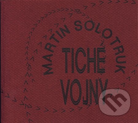 Kniha: Tiché vojny (Martin Solotruk). Drewo a srd Kniha: Tiché vojny (Martin Solotruk). Drewo a srd
