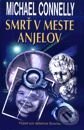 Kniha: Smrť v meste anjelov (Michael Connelly). Slovart Kniha: Smrť v meste anjelov (Michael Connelly). Slovart
