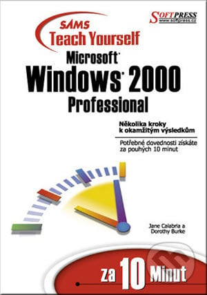 Windows 2000 professional za 10 minut - Jane Calabria, Dorothy Burke, SoftPress, 2001