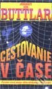 Kniha: Cestovanie v čase (Johannes von Buttlar). Slovenský spisovateľ Kniha: Cestovanie v čase (Johannes von Buttlar). Slovenský spisovateľ