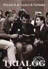 Kniha: Trialóg (Miroslav Horníček, Milan Lasica a Július Satinský) Kniha: Trialóg (Miroslav Horníček, Milan Lasica a Július Satinský)