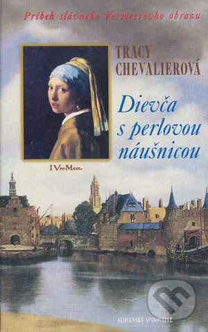 Kniha: Dievča s perlovou náušnicou (Tracy Chevalier). Slovenský spisovateľ, 2000 Kniha: Dievča s perlovou náušnicou (Tracy Chevalier). Slovenský spisovateľ, 2000