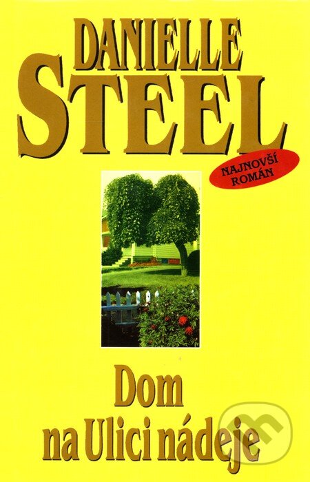 Kniha: Dom na Ulici nádeje (Danielle Steel). Slovenský spisovateľ, 2001 Kniha: Dom na Ulici nádeje (Danielle Steel). Slovenský spisovateľ, 2001