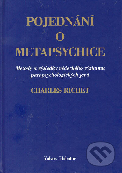 Kniha: Pojednání o metapsychice (Charles Richet). Volvox Globator, 2005 Kniha: Pojednání o metapsychice (Charles Richet). Volvox Globator, 2005
