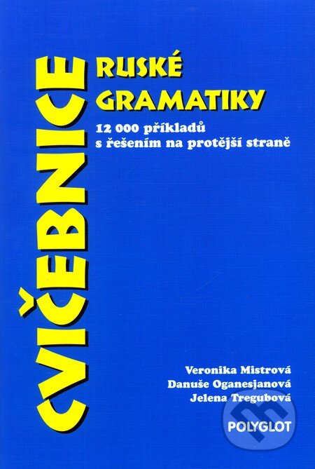 Kniha: Cvičebnice ruské gramatiky (Danuše Oganesjanová, Jelena Tregubová a Veronika Mistrová). Polyglot, 2004 Kniha: Cvičebnice ruské gramatiky (Danuše Oganesjanová, Jelena Tregubová a Veronika Mistrová). Polyglot, 2004