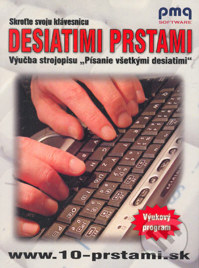 Skroťte svoju klávesnicu desiatimi prstami (Pmq Software). Pmq Software, 2005 Skroťte svoju klávesnicu desiatimi prstami (Pmq Software). Pmq Software, 2005