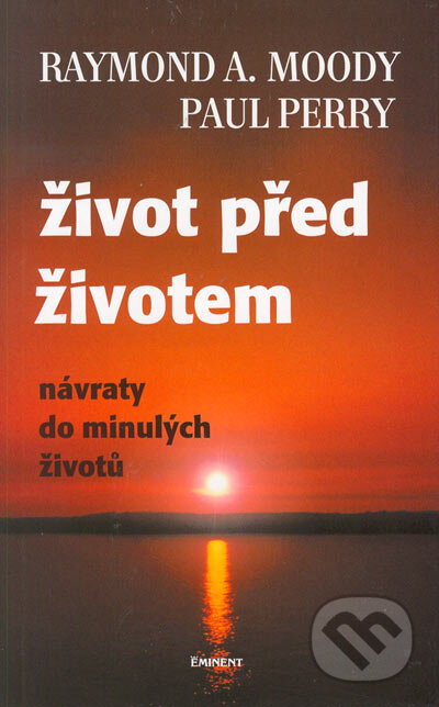 Kniha: Život před životem (Raymond A. Moody a Paul Perry). Rastislav Škoda, 1990 Kniha: Život před životem (Raymond A. Moody a Paul Perry). Rastislav Škoda, 1990