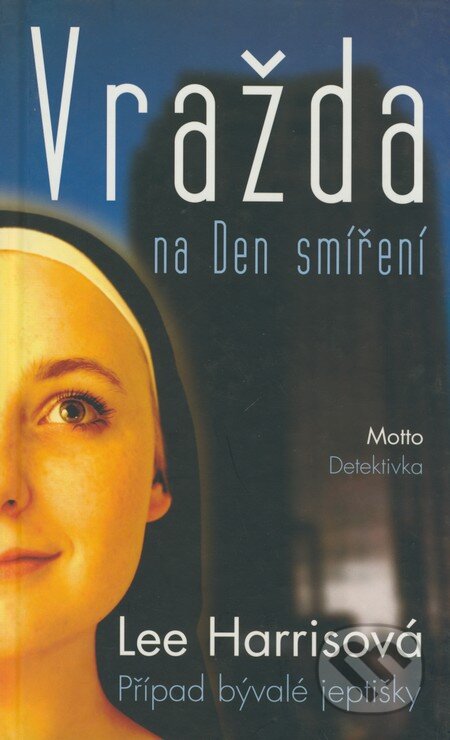 Kniha: Vražda na Den smíření (Lee Harrisová). Motto, 2005 Kniha: Vražda na Den smíření (Lee Harrisová). Motto, 2005