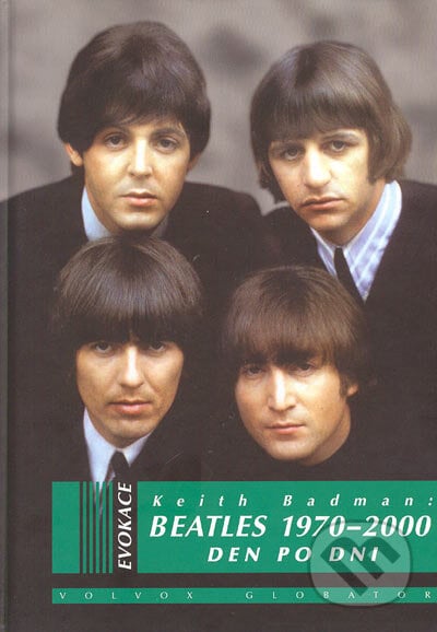 Beatles 1970-2000 den po dni - Keith Badman, Volvox Globator, 2005