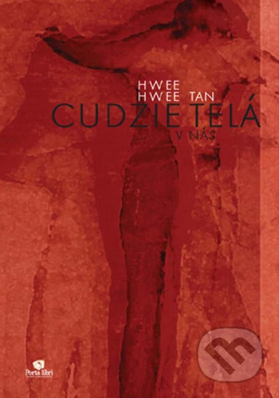 Cudzie telá v nás - Ten Hwee Hwee, Porta Libri, 2004
