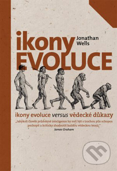 Kniha: Ikony evoluce (Jonathan Wells). Návrat domů, 2005 Kniha: Ikony evoluce (Jonathan Wells). Návrat domů, 2005