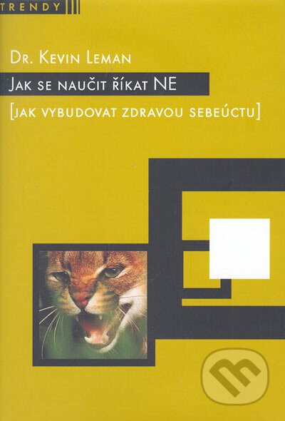 Kniha: Jak se naučit říkat ne (Kevin Leman). Návrat domů, 2005 Kniha: Jak se naučit říkat ne (Kevin Leman). Návrat domů, 2005