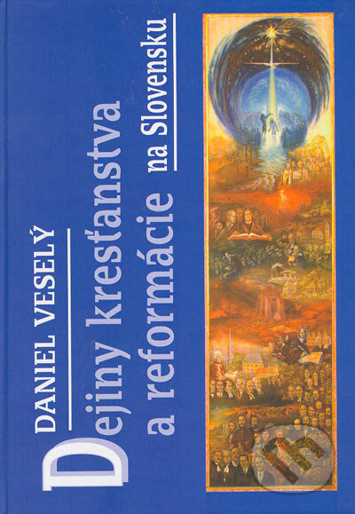 Kniha: Dejiny kresťanstva a reformácie na Slovensku (Daniel Veselý). Tranoscius, 2004 Kniha: Dejiny kresťanstva a reformácie na Slovensku (Daniel Veselý). Tranoscius, 2004