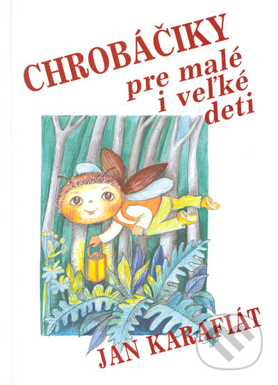 Kniha: Chrobáčiky pre malé i veľké deti (Jan Karafiát). Tranoscius, 2004 Kniha: Chrobáčiky pre malé i veľké deti (Jan Karafiát). Tranoscius, 2004