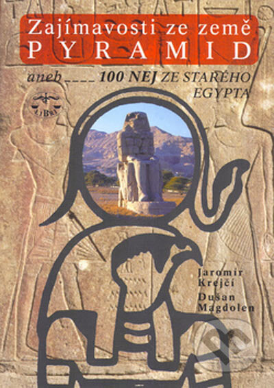 Kniha: Zajímavosti ze země pyramid aneb 100 nej ze starého Egypta (Dušan Magdolen a Jaromír Krejčí). Libri, 2005 Kniha: Zajímavosti ze země pyramid aneb 100 nej ze starého Egypta (Dušan Magdolen a Jaromír Krejčí). Libri, 2005
