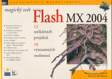Kniha: Magický svět Macromedia Flash MX 2004 (Duncan McAlester a Michelangelo Capraro). Zoner Press, 2005 Kniha: Magický svět Macromedia Flash MX 2004 (Duncan McAlester a Michelangelo Capraro). Zoner Press, 2005