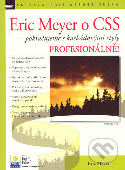 Kniha: Pokračujeme s kaskádovými styly profesionálně (Eric Meyer). Zoner Press, 2005 Kniha: Pokračujeme s kaskádovými styly profesionálně (Eric Meyer). Zoner Press, 2005