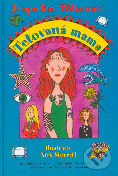 Kniha: Tetovaná mama (Jacqueline Wilson). Slovart, 2005 Kniha: Tetovaná mama (Jacqueline Wilson). Slovart, 2005