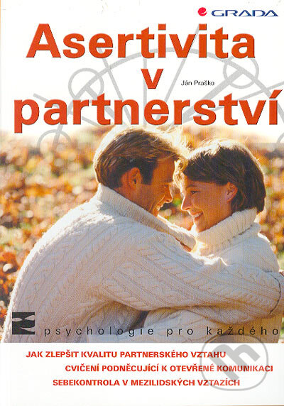 Kniha: Asertivita v partnerství (Ján Praško). Grada, 2005 Kniha: Asertivita v partnerství (Ján Praško). Grada, 2005