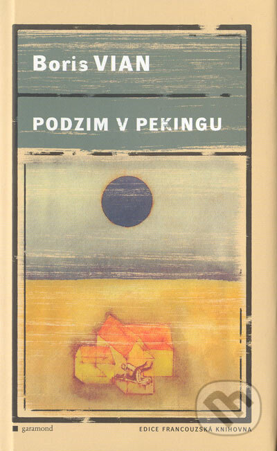 Kniha: Podzim v Pekingu (Boris Vian). Garamond, 2003 Kniha: Podzim v Pekingu (Boris Vian). Garamond, 2003