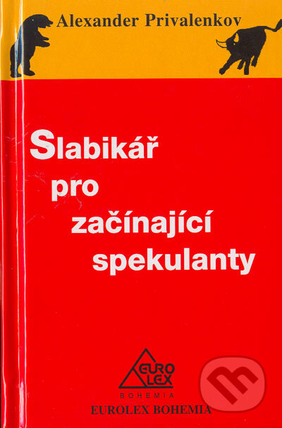 Kniha: Slabikář pro začínajíci spekulanty (Alexander Privalenkov). Eurolex Bohemia, 2004 Kniha: Slabikář pro začínajíci spekulanty (Alexander Privalenkov). Eurolex Bohemia, 2004