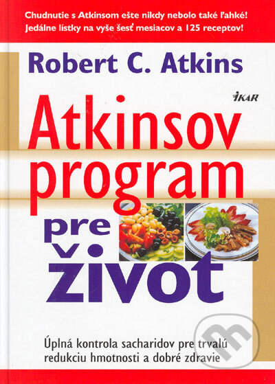 Kniha: Atkinsov program pre život (Robert C. Atkins). Ikar, 2005 Kniha: Atkinsov program pre život (Robert C. Atkins). Ikar, 2005