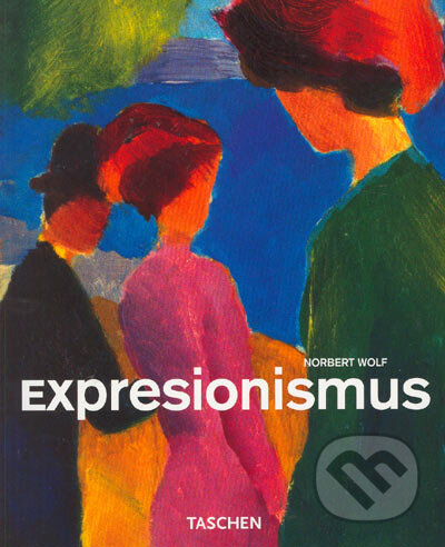 Kniha: Expresionizmus (Norbert Wolf). Slovart CZ, 2005 Kniha: Expresionizmus (Norbert Wolf). Slovart CZ, 2005