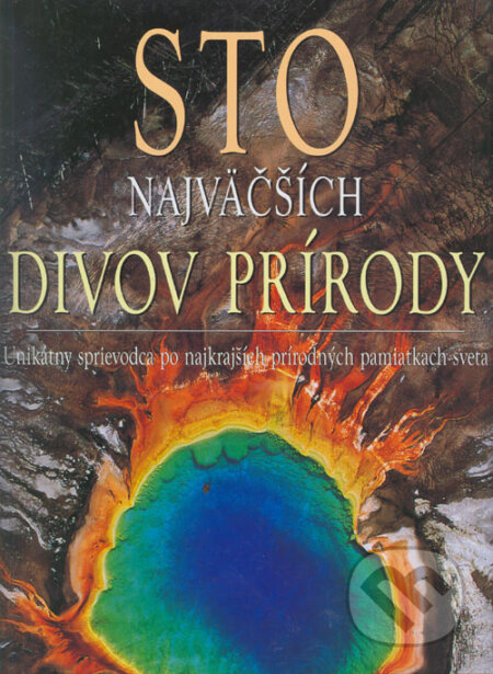 Kniha: Sto najväčších divov prírody (Jasmina Trifoni a Marco Cattaneo). Ottovo nakladatelství, 2006 Kniha: Sto najväčších divov prírody (Jasmina Trifoni a Marco Cattaneo). Ottovo nakladatelství, 2006