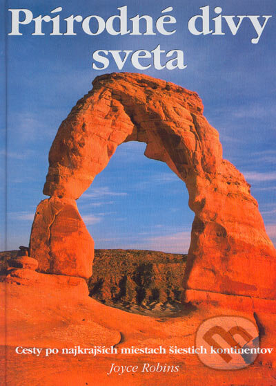 Kniha: Prírodné divy sveta (Joyce Robins). Ottovo nakladatelství, 2004 Kniha: Prírodné divy sveta (Joyce Robins). Ottovo nakladatelství, 2004