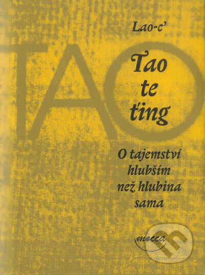 Kniha: Tao te-ťing (Lao-c’). Argo, Dokořán, 2005 Kniha: Tao te-ťing (Lao-c’). Argo, Dokořán, 2005