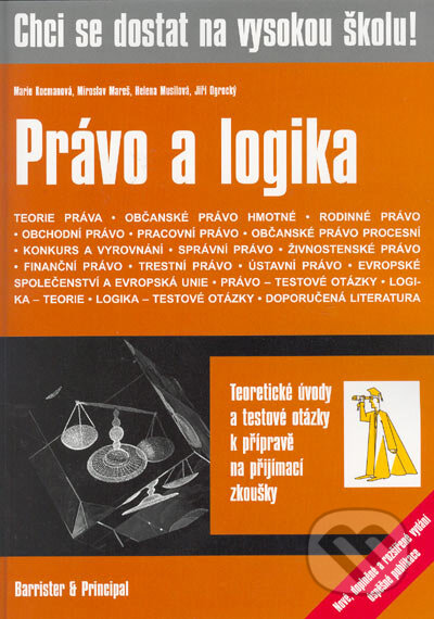 Kniha: Chci se dostat na vysokou školu! PRÁVO A LOGIKA (Helena Musilová, Jiří Ogrocký, Marie Kocmanová a Miroslav Mareš). Barrister & Principal, 2005 Kniha: Chci se dostat na vysokou školu! PRÁVO A LOGIKA (Helena Musilová, Jiří Ogrocký, Marie Kocmanová a Miroslav Mareš). Barrister & Principal, 2005