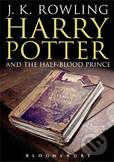 Kniha: Harry Potter and the Half-Blood Prince (J.K. Rowling). Bloomsbury, 2005 Kniha: Harry Potter and the Half-Blood Prince (J.K. Rowling). Bloomsbury, 2005