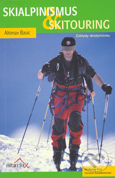 Kniha: Skialpinismus & skitouring (Autorský kolektív). Altimax, 2005 Kniha: Skialpinismus & skitouring (Autorský kolektív). Altimax, 2005