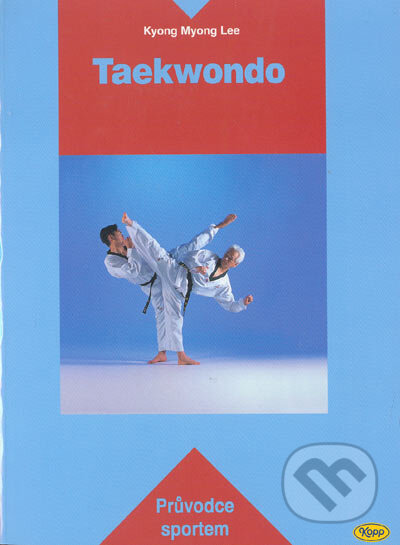 Kniha: Taekwondo (Kyong Myong Lee). Kopp, 2005 Kniha: Taekwondo (Kyong Myong Lee). Kopp, 2005