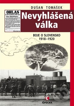 Kniha: Nevyhlášená válka (Dušan Tomášek). Epocha, 2012 Kniha: Nevyhlášená válka (Dušan Tomášek). Epocha, 2012