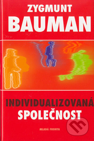 Kniha: Individualizovaná společnost (Zygmunt Bauman). MF, sro, 2004 Kniha: Individualizovaná společnost (Zygmunt Bauman). MF, sro, 2004