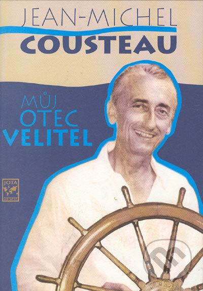 Kniha: Můj otec velitel (Jean - Michel Cousteau). Jota, 2005 Kniha: Můj otec velitel (Jean - Michel Cousteau). Jota, 2005