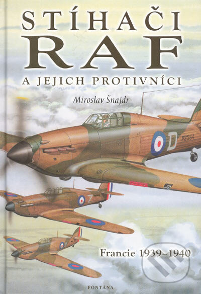 Kniha: Stíhači RAF a jejich protivníci (Miroslav Šnajdr). Fontána, 2005 Kniha: Stíhači RAF a jejich protivníci (Miroslav Šnajdr). Fontána, 2005