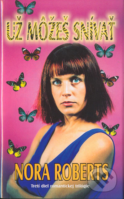 Kniha: Už môžeš snívať (Nora Roberts). Columbus, 2004 Kniha: Už môžeš snívať (Nora Roberts). Columbus, 2004