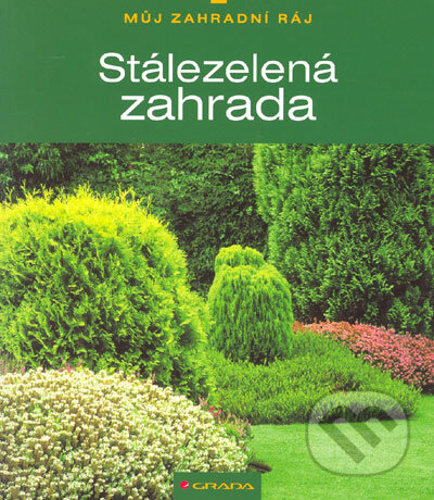 Kniha: Stálezelená zahrada (Peter Himmelhuber). Grada, 2005 Kniha: Stálezelená zahrada (Peter Himmelhuber). Grada, 2005