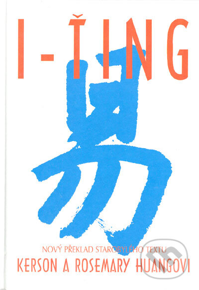 Kniha: I-ťing (Kearson a Rosemary Huangovi). Pragma, 2005 Kniha: I-ťing (Kearson a Rosemary Huangovi). Pragma, 2005