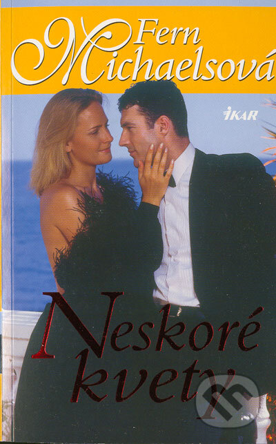 Kniha: Neskoré kvety (Fern Michaelsová). Ikar, 2005 Kniha: Neskoré kvety (Fern Michaelsová). Ikar, 2005