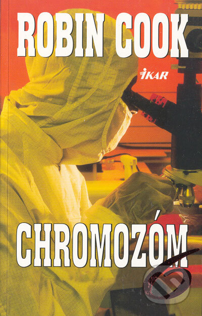 Kniha: Chromozóm 6 (Robin Cook). Ikar, 2005 Kniha: Chromozóm 6 (Robin Cook). Ikar, 2005
